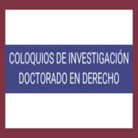 Coloquio de Investigación Doctorado en Derecho: La deconstrucción de la Filiación en el debate jurídico en torno a las tecnologías reproductivas