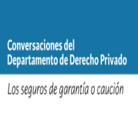 Conversaciones del Departamento de Derecho Privado: Los seguros de garantía o caución