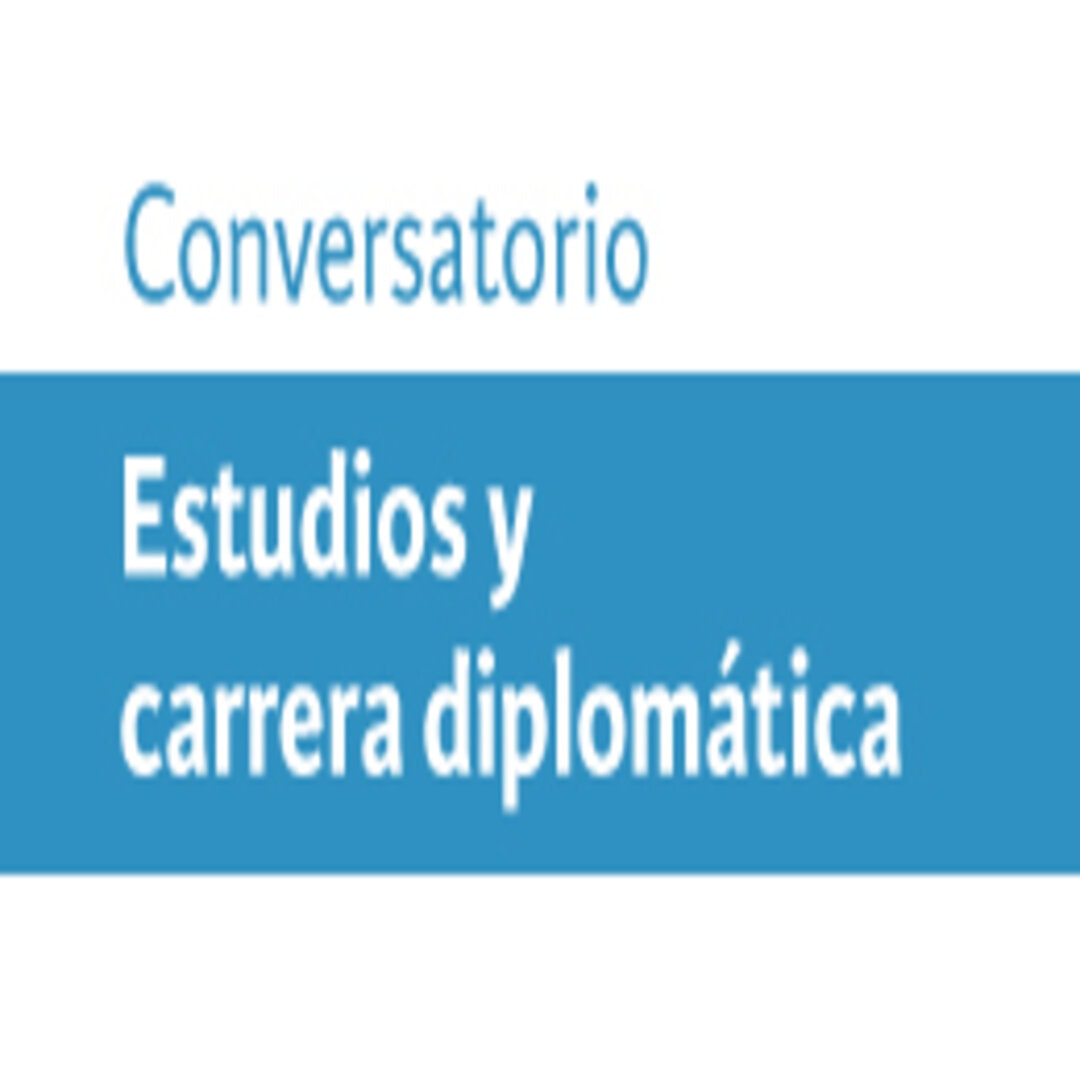 Conversatorio Estudios y carrera diplomática