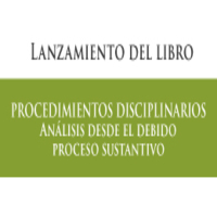 Lanzamiento del libro Procedimientos disciplinarios: Análisis desde el debido proceso sustantivo