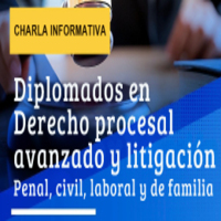 Charla informativa: Diplomados en Derecho Procesal Avanzado y Litigación