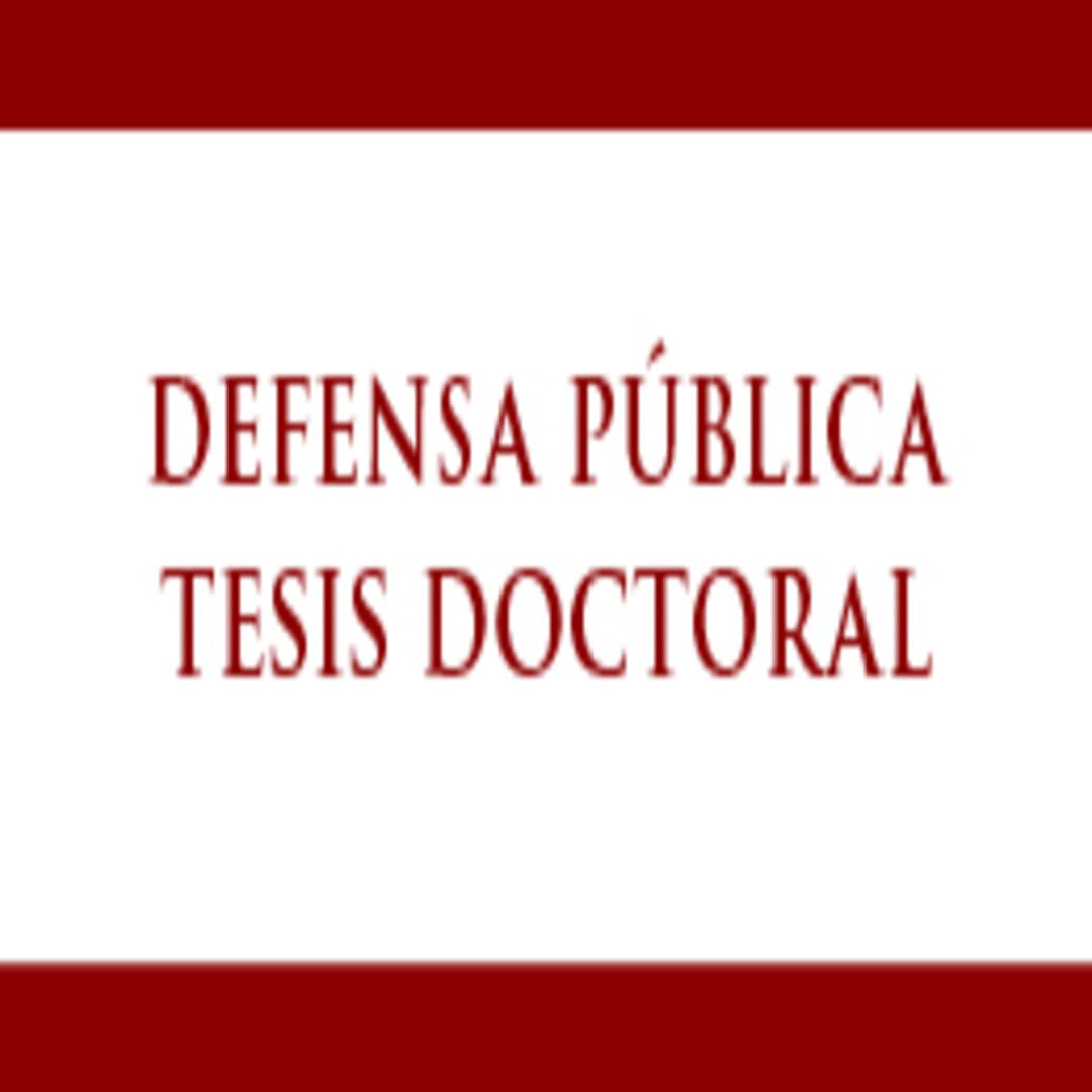 Defensa Pública de la Tesis Doctoral del candidato Sr. Carlos Alarcón Machuca