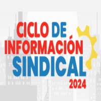 Ciclo de Información Sindical 2024: Negociación Colectiva, Huelga y el rol de los dirigentes sindicales