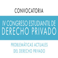 Convocatoria IV Congreso estudiantil de Derecho Privado. Problemáticas actuales del Derecho Privado