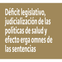 Coloquio: Déficit legislativo, judicialización de las políticas de salud y efecto erga omnes de las sentencias