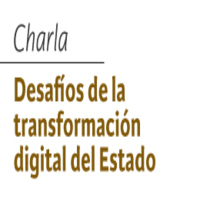 Charla: Desafíos de la transformación digital del Estado