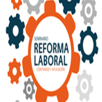 Seminario Reforma Laboral: Contenido y aplicación