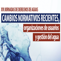 XVI Jornadas de Derecho de Aguas: Cambios normativos recientes, organizaciones de usuarios de aguas y gestión del agua