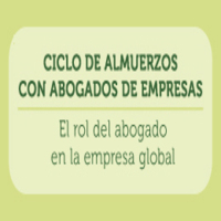 Ciclo de almuerzos con abogados de empresas: El rol del abogado en la empresa global