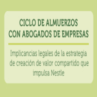 Ciclo de almuerzo con abogados de empresas: Implicancias legales de la estrategia de creación de valor compartido que impulsa Nestle
