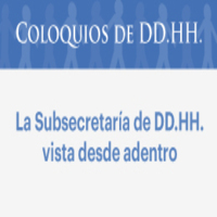 Coloquios de DD.HH.: La Subsecretaría de Derechos Humanos vista desde adentro