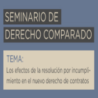 Seminario de Derecho Comparado: Los efectos de la resolución por incumplimiento en el nuevo Derecho de Contratos