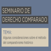 Seminario de Derecho Comparado: Algunas consideraciones sobre el método del comparativismo histórico