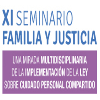 XI Seminario Familia y Justicia: Una mirada multidisciplinaria de la implementación de la ley sobre cuidado personal compartido