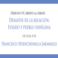 Ciclo de charlas Derecho UC abierto al debate: Desafíos de la relación Estado y Pueblo Indígena, dictada por Francisco Huenchumilla
