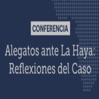 Conferencia: Alegatos ante La Haya. Reflexiones del Caso
