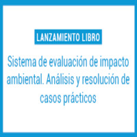 Lanzamiento de libro: Sistema de evaluación de impacto ambiental. Análisis y resolución de casos prácticos