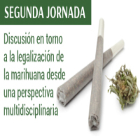 II Jornada: Discusión en torno a la legalización de la marihuana desde una perspectiva multidisciplinaria