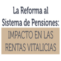 Seminario: La Reforma al Sistema de Pensiones. Impacto en las Rentas Vitalicias