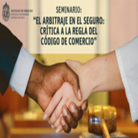 Seminario: El arbitraje en el Seguro. Crítica a la regla del Código de Comercio