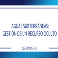 Seminario: Aguas subterráneas. Gestión de un recurso oculto