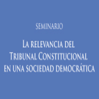 Seminario: La relevancia del Tribunal Constitucional en una sociedad democrática