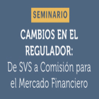 Seminario: Cambios en el rol regulador. De SVS a Comisión para el Mercado Financiero