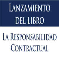 Lanzamiento de libro: La responsabilidad contractual. Causa y efectos de los contratos y sus obligaciones