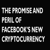 The Promise and Peril of Facebook’s New Cryptocurrency