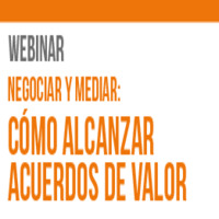 Webinar Negociar y Mediar: Cómo Alcanzar Acuerdos de Valor
