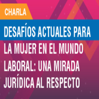 Charla Feria del Trabajo: Desafíos actuales para la mujer en el mundo laboral. Una mirada jurídica al respecto