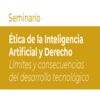 Seminario Ética de la Inteligencia Artificial y Derecho: Límites y consecuencias del desarrollo tecnológico