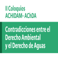 II Coloquios ACHIDAM - AChDA: Contradicciones entre el Derecho Ambiental y el Derecho de Aguas: las barreras hidráulicas, un caso todavía sin resolver