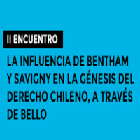 II Encuentro La Influencia de Bentham y Savigny en la Génesis del Derecho Chileno, a través de Bello