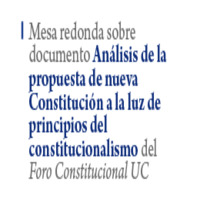 Mesa redonda sobre documento: Análisis de la propuesta de nueva Constitución a la luz de principios del constitucionalismo