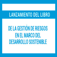Lanzamiento de libro: De la gestión de riesgos en el marco del desarrollo sostenible