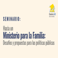 Seminario: Hacia un Ministerio para la Familia. Desafíos y propuestas para las políticas públicas