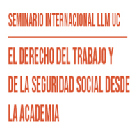 Seminario internacional LLM UC: El Derecho del Trabajo y de la Seguridad Social desde la academia
