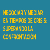Seminario Negociar y Mediar en Tiempos de Crisis: Superando la Confrontación