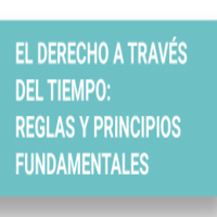 Seminario Internacional: El Derecho a través del tiempo: Reglas y principios fundamentales