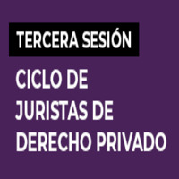 Tercera sesión del Ciclo de Juristas de Derecho Privado