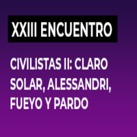 XXIII Encuentro de Juristas. Civilistas II: Claro Solar, Alessandri, Fueyo y Pardo