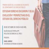 Primera Sesión de la Academia de Ayudantes del Departamento de Derecho Público: Estudiar Derecho en Europa y EE.UU. Evolución y Perspectivas en el Estudio del Derecho Público