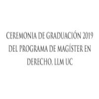 Ceremonia de Graduación de Postgrados 2019: Doctorado en Derecho y Magíster en Derecho, LLM UC