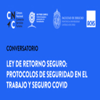 Conversatorio: Ley de Retorno Seguro. Protocolos de Seguridad en el Trabajo y Seguro COVID