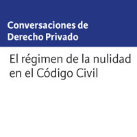 Conversaciones de Derecho Privado: El régimen de la nulidad en el Código Civil